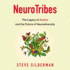Neurotribes: the Legacy of Autism and the Future of Neurodiversity-Steve Silberman