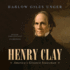 Henry Clay: America's Greatest Statesman