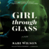 Girl Through Glass: a Novel