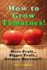 How to Grow Tomatoes: More Fruit, Bigger Fruit, Greater Harvest