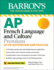 Ap French Language and Culture Premium, 2023-2024: 3 Practice Tests + Comprehensive Review + Online Audio and Practice (Barron's Ap)