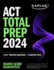 Act Total Prep 2024: Includes 2, 000+ Practice Questions + 6 Practice Tests (Kaplan Test Prep)