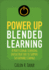 Power Up Blended Learning: a Professional Learning Infrastructure to Support Sustainable Change (Corwin Teaching Essentials)
