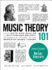 Music Theory 101 From Keys and Scales to Rhythm and Melody, an Essential Primer on the Basics of Music Theory Adams 101