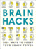 Brain Hacks: 200+ Ways to Boost Your Brain Power (Life Hacks Series)