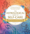 The Astrological Guide to Self-Care: Hundreds of Heavenly Ways to Care for Yourselfaccording to the Stars