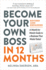 Become Your Own Boss in 12 Months, Revised and Expanded: A Month-By-Month Guide to a Business That Works Today!