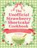 The Unofficial Strawberry Shortcake Cookbook: From Blueberry's Berry Versatile Muffins to Orange Blossom Layer Cake, 75 Recipes From the World of...Shortcake! (Unofficial Cookbook Gift Series)