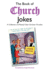 The Book of Church Jokes: a Collection of (Mostly) Clean Christian Chuckles