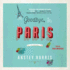 Goodbye, Paris: a Novel (Audio Cd)