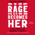 Rage Becomes Her: the Power of Women's Anger