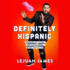 Definitely Hispanic: Essays on Growing Up Latino and Celebrating What Unites Us