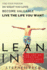 Lean In - The Art Of Creating A Life Less Ordinary: Find Your Passion, Do What You Love, Become Valuable, Live The Life You Want