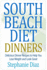 South Beach Diet Dinners: Delicious Dinner Recipes to Help You Lose Weight and Look Great