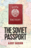 The Soviet Passport-the History, Nature and Uses of the Internal Passport in the Ussr
