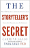 The Storytellers Secret: How Ted Speakers and Inspirational Leaders Turn Their Passion Into Performance