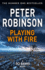 Playing With Fire: the 14th Novel in the Number One Bestselling Inspector Alan Banks Crime Series (the Inspector Banks Series, 14)