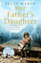 Her Father's Daughter: Two Families. One Man's Secrets. a Moving True Story