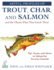 Artful Profiles of Trout, Char, and Salmon and the Classic...By Dave Whitlock B