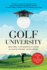 Golf University: Become a Better Putter, Driver, and More-the Smart Way