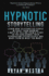 Hypnotic Storytelling: Learn How To Hypnotize People Without Them Knowing Simply By Telling Them A Story So You Can Change Their Persuasions Effortlessly And Make Them Do What You Want!