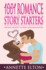 1001 Romance Story Starters: Writing Prompts to Spark Your Imagination