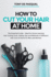 How to Cut Your Hair at Home: the Essential Guide-Ideal for Home Learning (Hair Cutting Tools, Styling Tips and Methods of Different Hair Cuts at