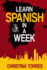Learn Spanish in a Week: Volume 1 (Spanish Language Learning Secrets)