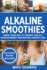 Alkaline Smoothies: Drink Your Way to Vibrant Health, Massive Energy and Natural Weight Loss (Alkaline Lifestyle)