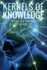 Kernels of Knowledge: Change Your Thinking, Change Your Life