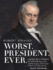 Worst. President. Ever. : James Buchanan, the Potus Rating Game, and the Legacy of the Least of the Lesser Presidents