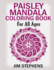 Paisley Mandala Coloring Book for All Ages