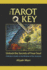 The Tarot Key, Unlock the Secrets of Your Soul: a Modern Guide to the Wisdom of the Ancients