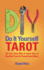 Do It Yourself Tarot: the Fun, Easy Way to Learn How to Read the Tarot for Yourself and Others (Divination for the New Age, Learn-to-Read-Tarot Series)
