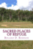 Sacred Places of Refuge: Sacred Places of Refuge is a Labor of Love and Represents My Contribution to a Better World. My Fondest Hope is That It Will...We Can Better Plan for an Uncertain Future