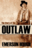 The Story of the Outlaw: A Study of the Western Desperado (Annotated)