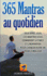 365 Mantras au quotidien: Jour aprs jour, ces mantras vous donneront la force et l'inspiration pour changer votre vie pour le meilleur