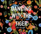 Dancing With the Tiger (Audio Cd)