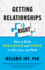 Getting Relationships Right: How to Build Resilience and Thrive in Life, Love, and Work