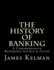 The History of Banking: A Comprehensive Reference Source & Guide