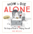 How to Die Alone-Hcnyr Format: Hardcover