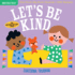 Indestructibles: Let's Be Kind (a First Book of Manners): Chew Proof  Rip Proof  Nontoxic  100% Washable (Book for Babies, Newborn Books, Safe to Chew)
