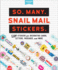 So. Many. Snail Mail Stickers. : 2, 500 Stickers for Decorating Cards, Letters, Packages, and More (Pipsticks+Workman)