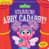Starring Abby Cadabby! : Chew Proof, Rip Proof, Nontoxic, 100% Washable-Book for Babies, Newborn Books, Safe to Chew