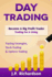 Day Trading: Become a Big Profit Trader: Trading for a Living-Trading Strategies, Stock Trading & Options Trading (Penny Stocks, Etf, Binary Options, Covered Calls, Options, Stock Trading, Forex)