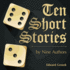 Ten Short Stories: by Nine Authors