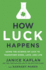 How Luck Happens [Paperback] Kaplan, Janice