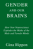 Gender and Our Brains: How New Neuroscience Explodes the Myths of the Male and Female Minds