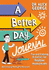 A Better Day Journal: Confidence-building journal to boost self-esteem, gratitude and mindfulness, reduce anxiety and develop resilience!