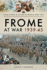 Frome at War 1939-45 (Your Towns & Cities in World War Two)